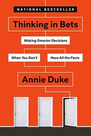 Cover of Thinking in Bets: Making Smarter Decisions When You Don't Have All the Facts