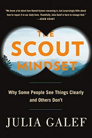 Cover of The Scout Mindset: Why Some People See Things Clearly and Others Don't