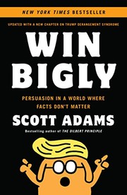 Cover of Win Bigly: Persuasion in a World Where Facts Don't Matter