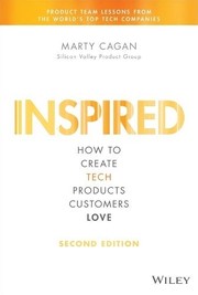 Cover of Inspired: How to Create Tech Products Customers Love