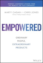 Cover of Empowered: Ordinary People, Extraordinary Products (Silicon Valley Product Group)