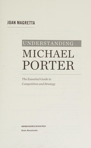Cover of Understanding Michael Porter: The Essential Guide to Competition and Strategy
