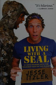 Cover of Living with a SEAL: 31 Days Training with the Toughest Man on the Planet