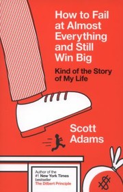 Cover of How to Fail at Almost Everything and Still Win Big: Kind of the Story of My Life
