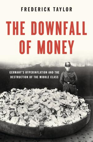 Cover of The Downfall of Money: Germany’s Hyperinflation and the Destruction of the Middle Class