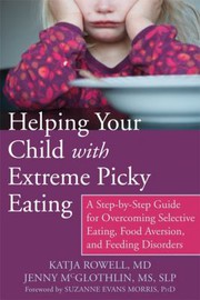 Cover of Helping Your Child with Extreme Picky Eating: A Step-by-Step Guide for Overcoming Selective Eating, Food Aversion, and Feeding Disorders