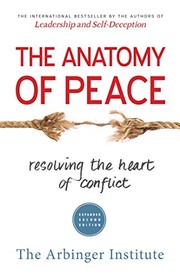 Cover of The Anatomy of Peace: Resolving the Heart of Conflict