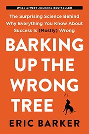 Cover of Barking Up the Wrong Tree: The Surprising Science Behind Why Everything You Know About Success Is (Mostly) Wrong
