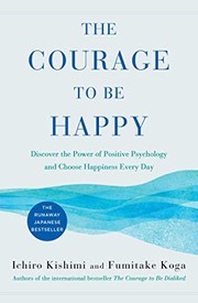 Cover of The Courage to be Happy: True Contentment Is In Your Power